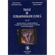 Tratat de ultrasonografie clinica. Volumul 3 Aparat locomotor, ecografie pediatrica, ecografie interventionala, progrese si concepte noi in ultrasonog
