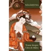 Tratat despre Calea de Mijloc - Nagarjuna