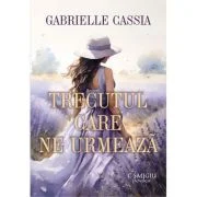 Trecutul care ne urmeaza - Gabrielle Cassia