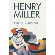 Tropicul Cancerului. Editia 2018 - Henry Miller