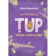 Tup. Imposibil e doar un cuvant. Editia a 3-a - Alex Donovici