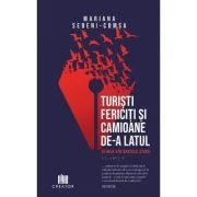Turisti fericiti si camioane de-a latul. Stirea din spatele stirii, volumul 2 - Mariana Sebeni-Comsa