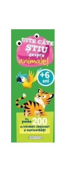 Uite câte știu despre animale! - Hardcover - *** - Girasol