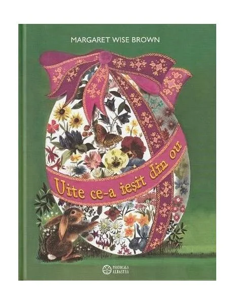 Uite ce-a ieșit din ou - Hardcover - Margaret Wise Brown - Portocala albastră