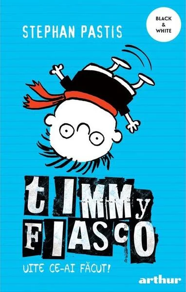 Uite ce-ai făcut! Timmy Fiasco (Vol. 2) - PB - Paperback brosat - Stephan Pastis - Arthur