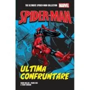 Ultima confruntare. Volumul 5. Ultimate Spider-Man - Mark Millar