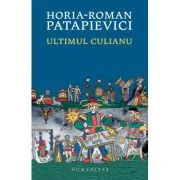 Ultimul Culianu - Horia-Roman Patapievici