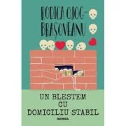 Un blestem cu domiciliu stabil - Rodica Ojog-Brasoveanu