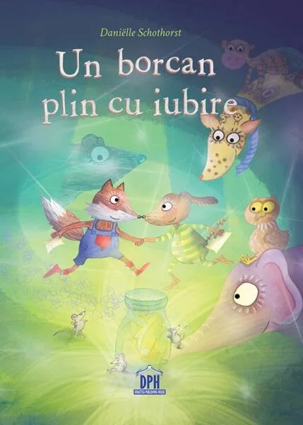 Un borcan plin cu iubire - Hardcover - Danielle Schothorst - Didactica Publishing House