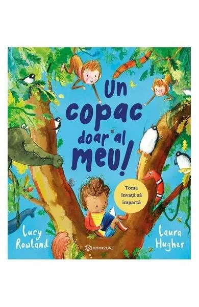 Un copac doar al meu! - Paperback - Laura Hughes, Lucy Rowland - Bookzone