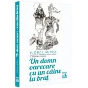 Un domn oarecare cu un caine la brat - Viorel Mirea