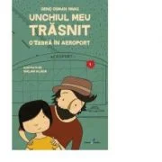 Unchiul meu trasnit. Vol. 1. O zebra in aeroport - Genc Osman Yavas