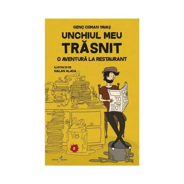 Unchiul meu trăsnit. Vol. 2: O aventură la restaurant - Paperback - Genç Osman Yavaș - Galaxia Copiilor