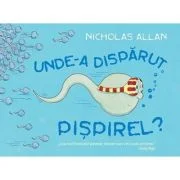 Unde-a disparut Pispirel? - Nicholas Allan
