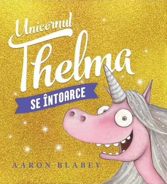 Unicornul Thelma se întoarce (Vol. 2) - Hardcover - Vlad și Cartea cu Genius