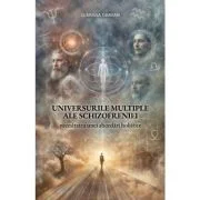 Universurile multiple ale schizofreniei – Clarissa Damian