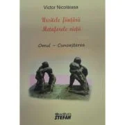 Ursitele fiintarii. Metaforele vietii. Omul-Cunoasterea - Victor Nicolaiasa