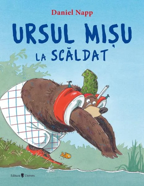 Ursul Mișu la scăldat - Hardcover - Daniel Napp - Univers