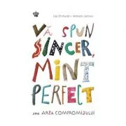Va spun sincer, mint perfect sau arta compromisului. Colectia savoir-vivre - Ute Ehrhardt, Wilhelm Johnen