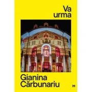 Va urma. 10 piese politice - Gianina Carbunariu
