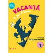 Vacanta in jurul lumii. Matematica, clasa a 7-a - Daniela Ciofu