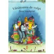 Vanatoarea de vulpi (Seria "Pettson si Findus") - Sven Nordqvist