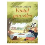 Vantul prin salcii - Kenneth Grahame. Ilustratii de Dan Ungureanu