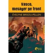 Vasco, mesager pe front. Editie bilingva franceza-romana - Evelyne Brisou-Pellen