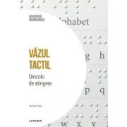 Vazul tactil. Dincolo de atingere. Volumul 48. Descopera Neurostiinta - Tomas Ortiz