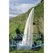 Veniti cei insetati - Max Lucado