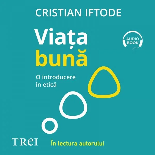 Viața bună. O introducere în etică - Audiobook - Cristian Iftode