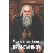 Viata Sfantului Ignatie Briancianinov