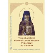 Viata si Acatistul Sfantului Cuvios Mucenic Visarion de la Lainici