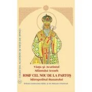 Viata si Acatistul Sfantului Ierarh Iosif cel Nou de la Partos, Mitropolitul Banatului