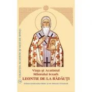 Viata si Acatistul Sfantului Ierarh Leontie de la Radauti
