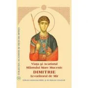 Viata si Acatistul Sfantului Mare Mucenic Dimitrie Izvoratorul de Mir