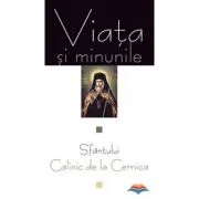 Viata si minunile Sfantului Calinic de la Cernica