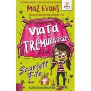 Viata tremuratoare a lui Scarlett Fife, volumul 2 - Maz Evans