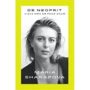 Victoria Books: De neoprit. Viata mea de pana acum - Maria Sharapova