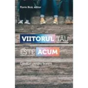 Viitorul tau este acum