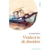 Vindeca-te de abandon - Dr. Daniel Dufour
