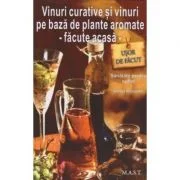 Vinuri curative si vinuri pe baza de plante aromate - Facute acasa - Barbel Ranseder