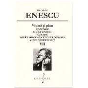 Vioara si pian. Légende. Hora Unirei. Aubade Volumul 7 - George Enescu
