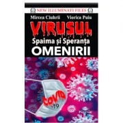 VIRUSUL. Spaima si Speranta OMENIRII - Mircea Ciuhrii, Viorica Puiu