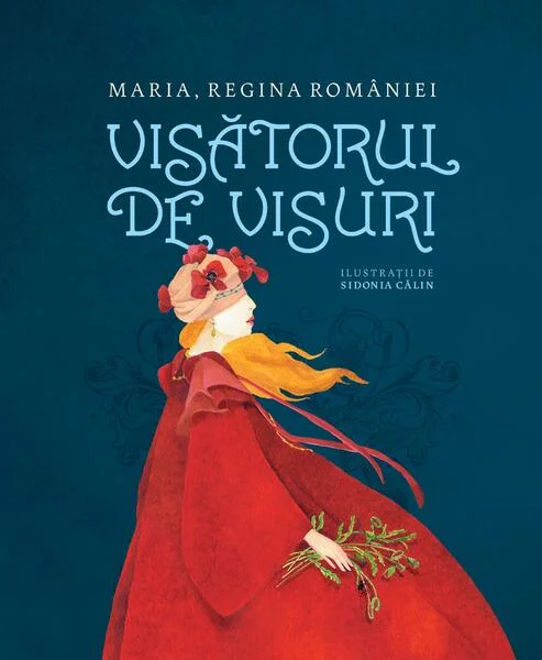 Visătorul de visuri - Hardcover - Maria Regina României - Humanitas