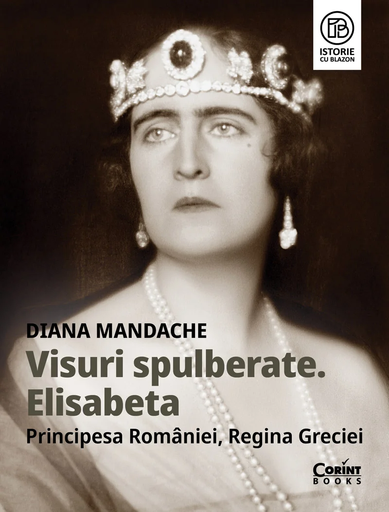 Visuri spulberate. Elisabeta, Principesa României, Regina Greciei