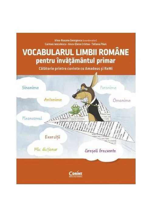 Vocabularul limbii romane pentru invatamantul primar. Invat si exersez cu Amadeus si ReMi