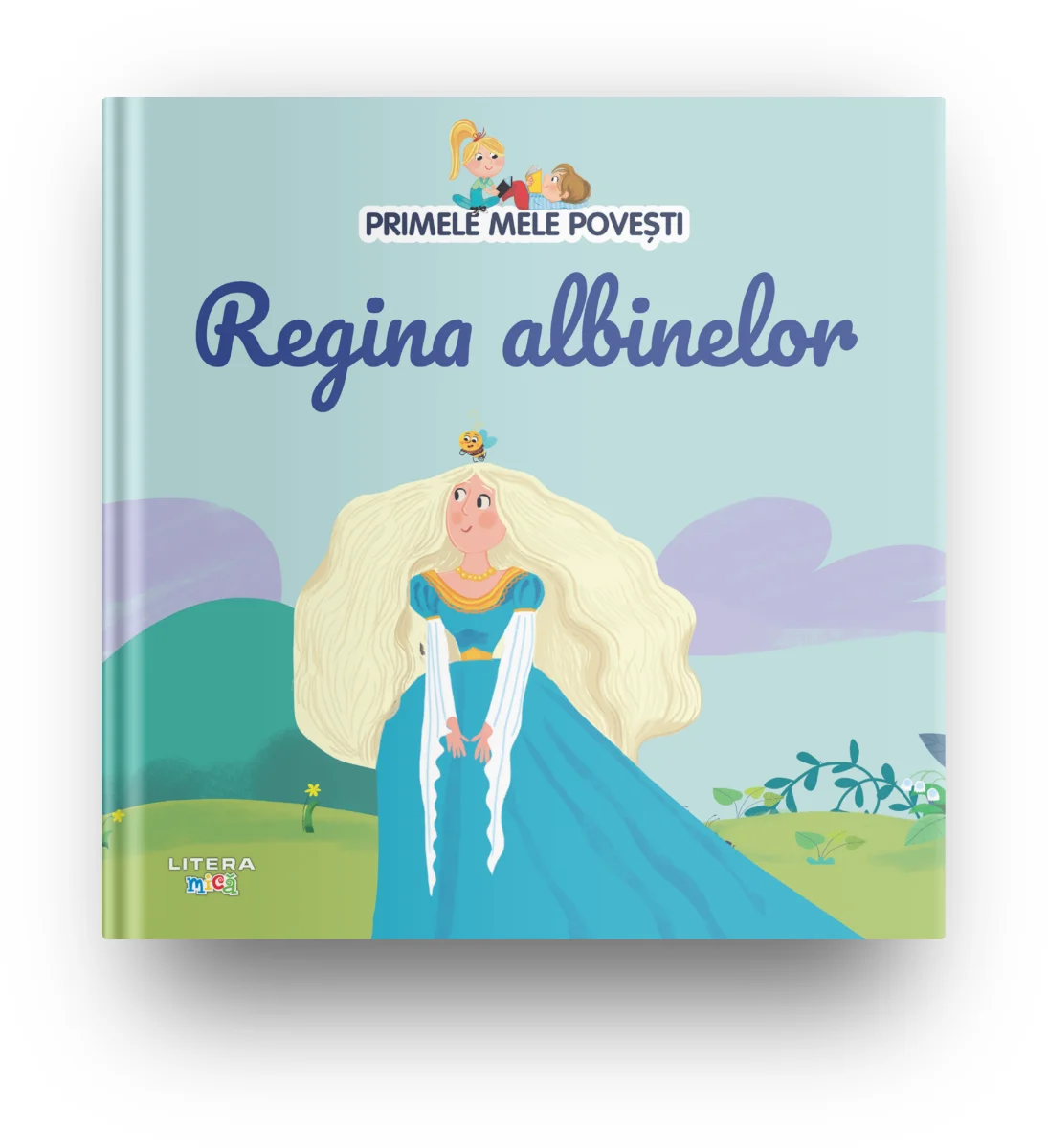 Volumul 34. Primele mele povesti. Regina albinelor