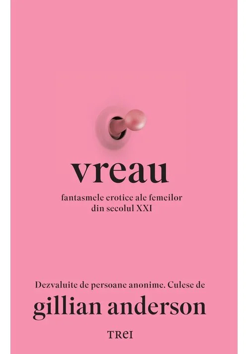 Vreau. Fantasmele erotice ale femeilor din secolul XXI