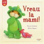 Vreau la mami! - Tracey Corderoy, Alison Edgson